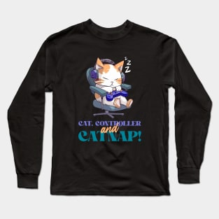 Cat, Controller, and Catnap Long Sleeve T-Shirt